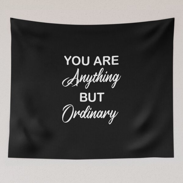 Item preview, Copy of You Are Anything But Ordinary designed and sold by beefrancky.