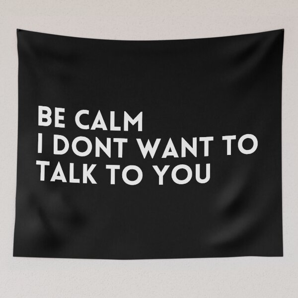 Item preview, Be calm i don't want to talk to you designed and sold by thatoldguy.