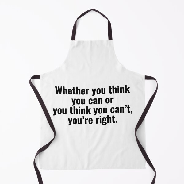 Item preview, Whether you think you can or you think you can’t, you’re right. designed and sold by Vanion.