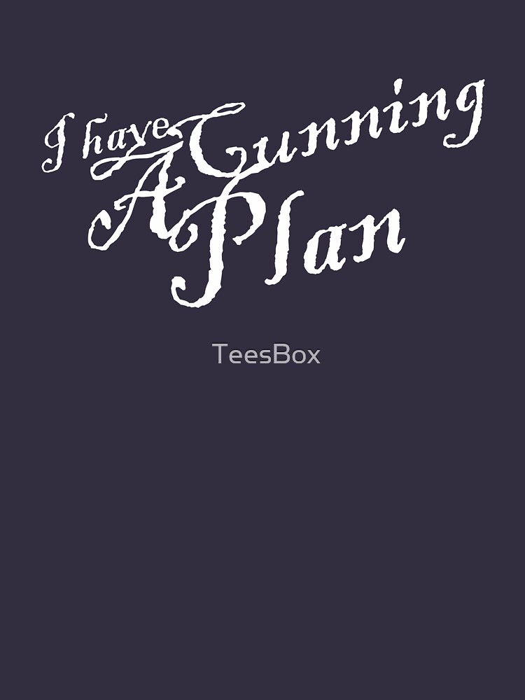 I Have a Cunning Plan by TeesBox