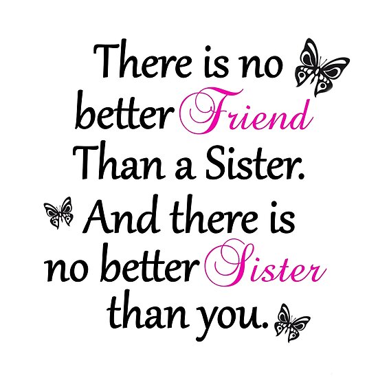 no better friend than a sister posters by jenn graham  redbubble
