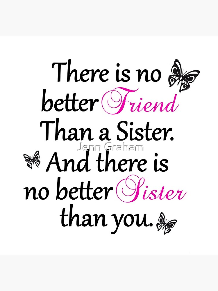 No Better Friend Than A Sister... by Jennstuff