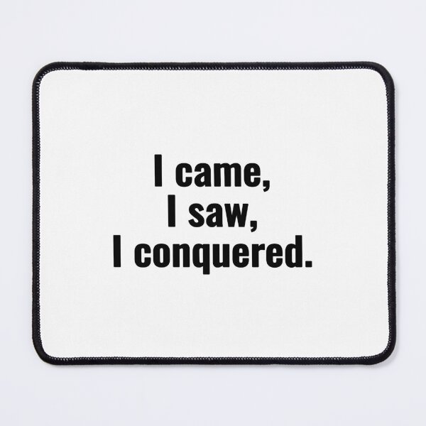 Item preview, I came, I saw, I conquered. designed and sold by Vanion.