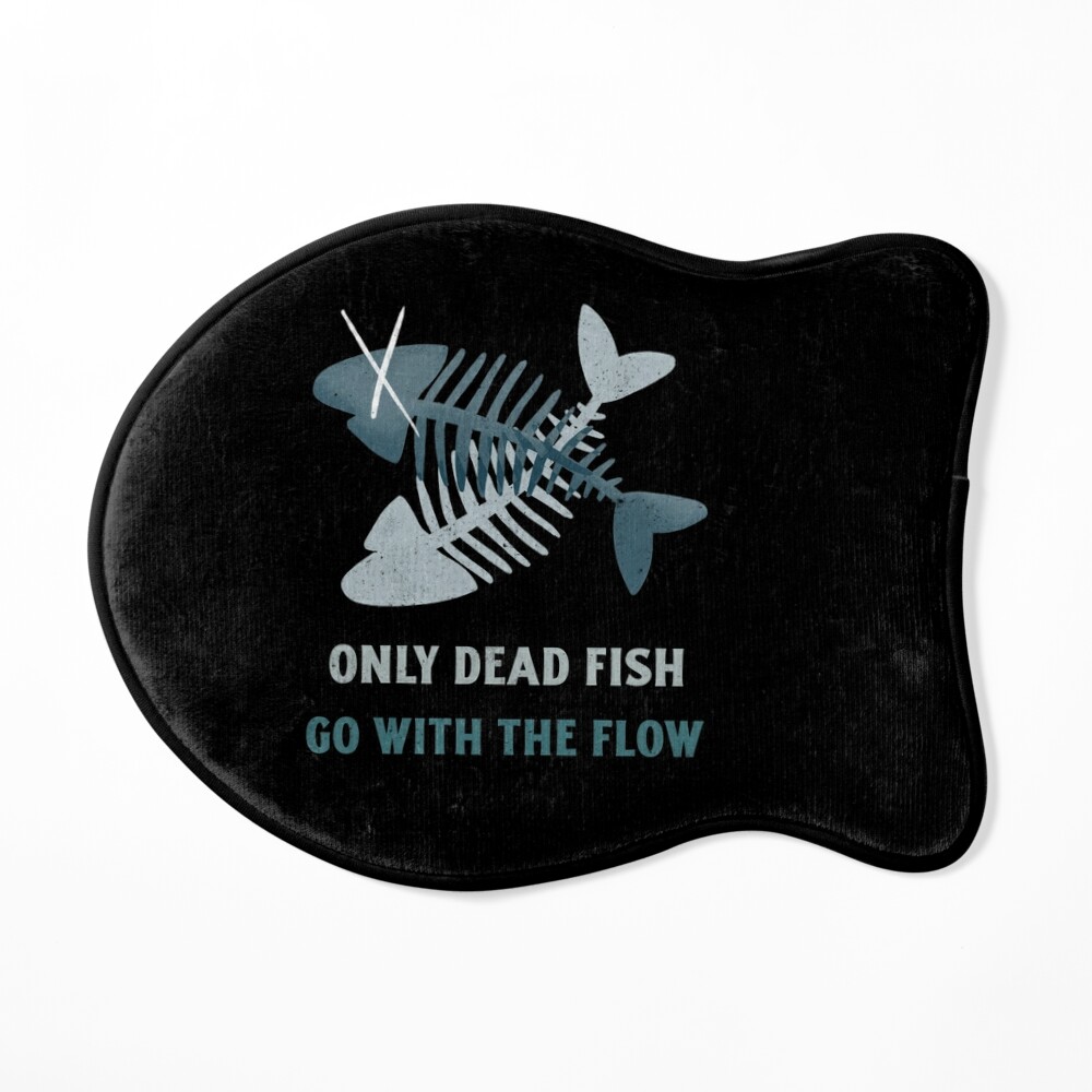 Only Dead Fish Go With The Flow. Dare To Be Different Poster for Sale by  Rebel-Design