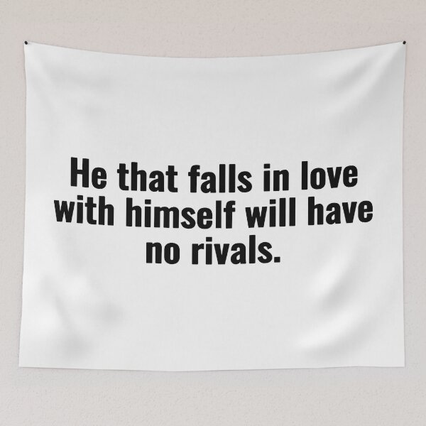 Item preview, He that falls in love with himself will have no rivals. designed and sold by Vanion.