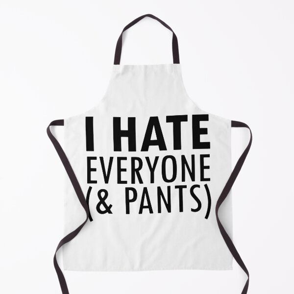 Item preview, I Hate Everyone And Pants designed and sold by MakeItTrend.