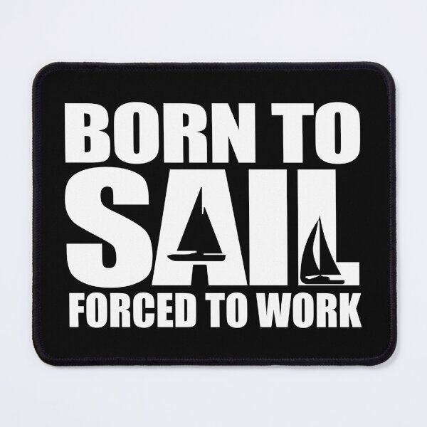 Item preview, Born To Sail Forced To Work Sailing Gift Idea designed and sold by haselshirt.