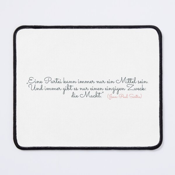 Item preview, A party can only ever be a means. And there is always only one purpose: power. Jean Paul Sartre - Philosophy and Romanticism. designed and sold by Boogosh.