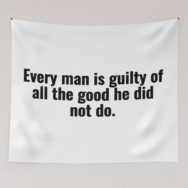 Item preview, Every man is guilty of all the good he did not do. designed and sold by Vanion.