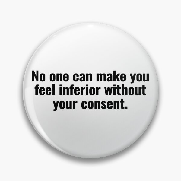 Item preview, No one can make you feel inferior without your consent. designed and sold by Vanion.