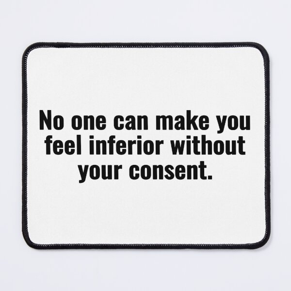 Item preview, No one can make you feel inferior without your consent. designed and sold by Vanion.