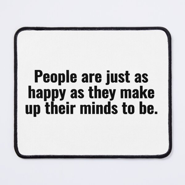 Item preview, People are just as happy as they make up their minds to be. designed and sold by Vanion.