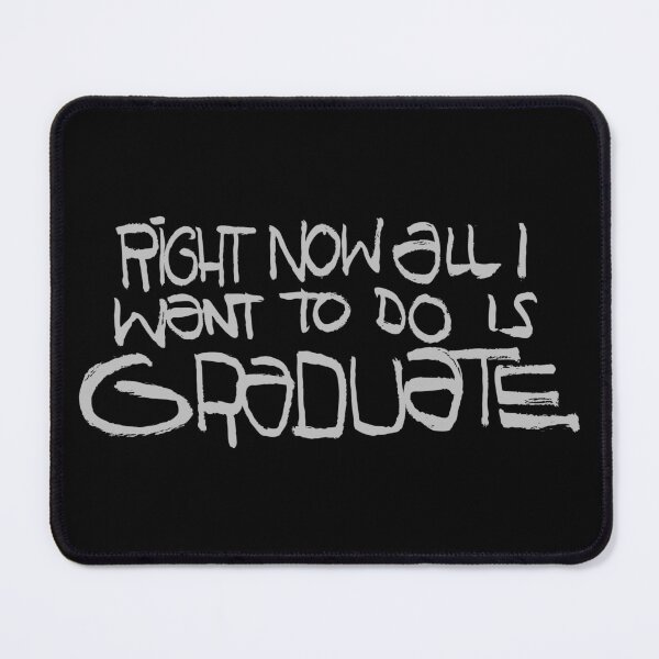 Item preview, Right Now All I Want To Do Is Graduate (silver text version) ((alt. version)) designed and sold by moon-detective.