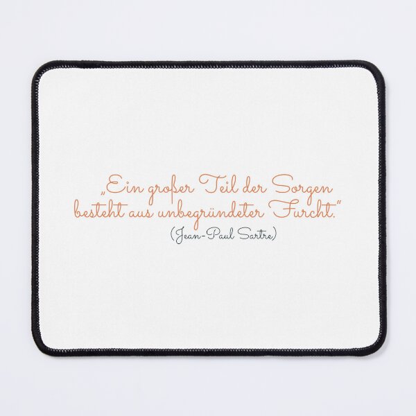 Item preview, "A great deal of worry consists of unfounded fear." Jean Paul Sartre - Philosophy and Romanticism. designed and sold by Boogosh.