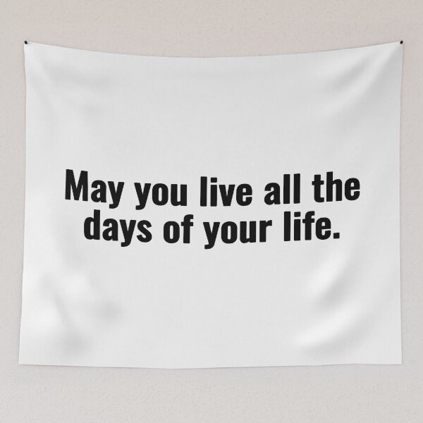 Item preview, May you live all the days of your life. designed and sold by Vanion.