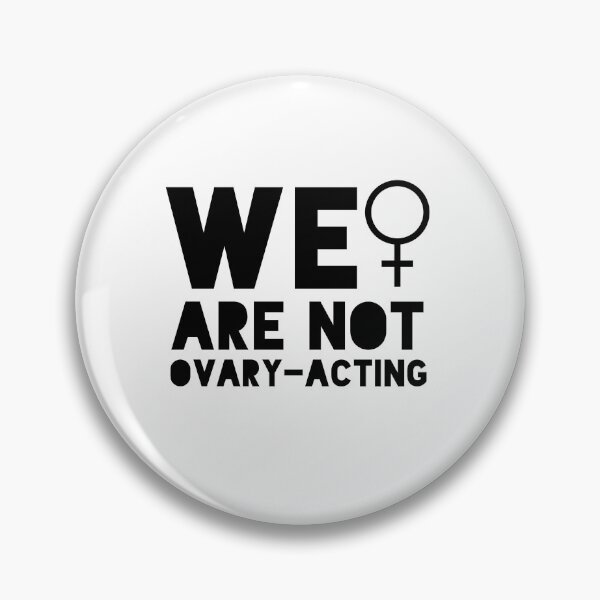 Item preview, We Are Not Ovary-Acting Women's Rights designed and sold by gillys.