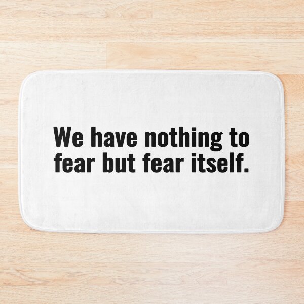 Item preview, We have nothing to fear but fear itself. designed and sold by Vanion.