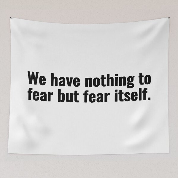 Item preview, We have nothing to fear but fear itself. designed and sold by Vanion.