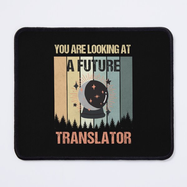 Item preview, You're Looking At A Future Translator designed and sold by MOONINSPIRATION.