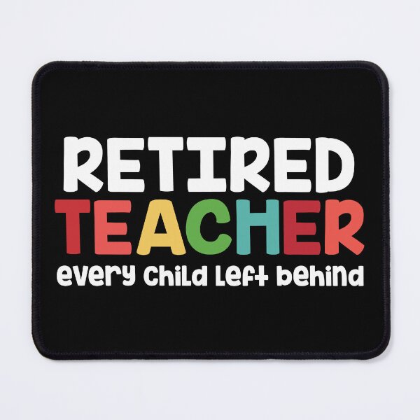 Item preview, Retired Teacher Every Child Left Behind Retiree Gift designed and sold by haselshirt.