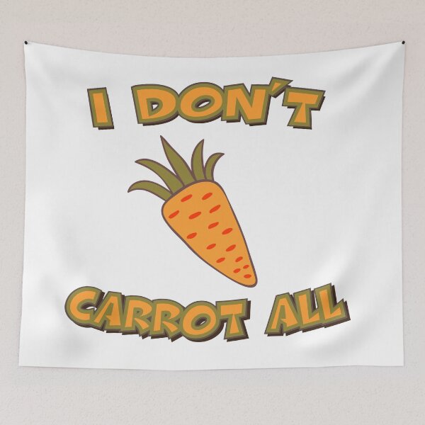 Item preview, I Don't Carrot All - Funny Wordplay designed and sold by scooterbaby.