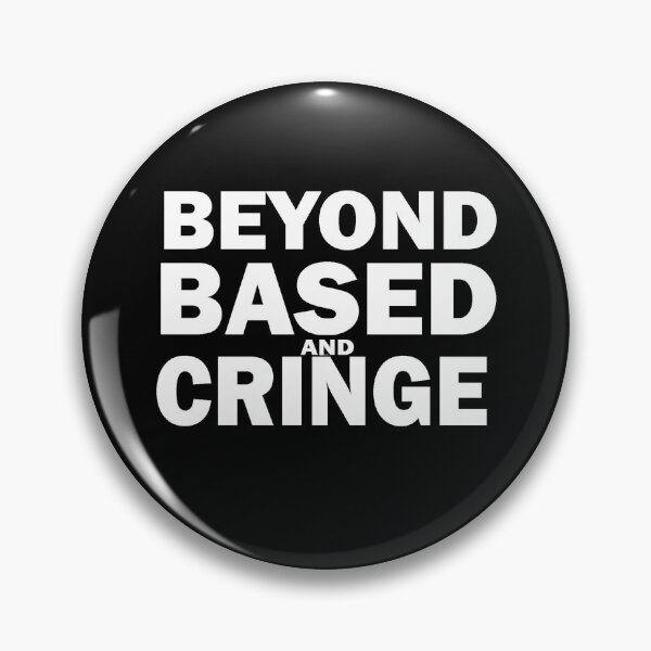 Item preview, Beyond  Based and cringe designed and sold by Lowgik.
