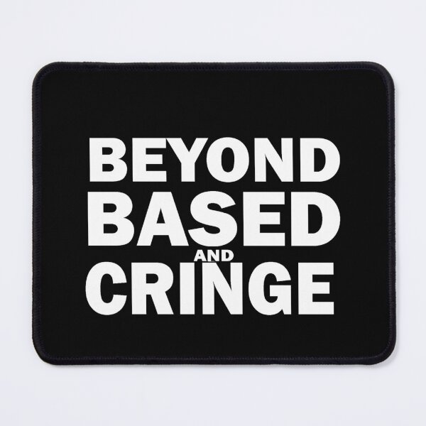 Item preview, Beyond  Based and cringe designed and sold by Lowgik.