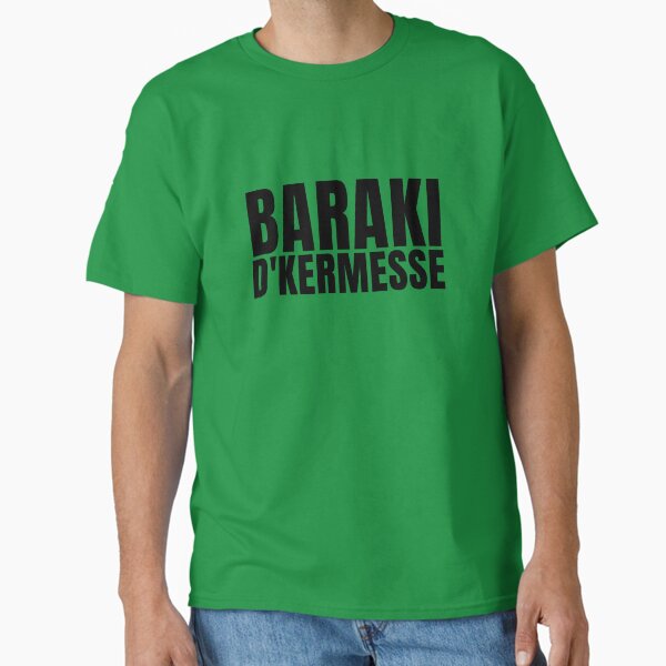 Baraki de kermesse, expression belge T-shirt classique