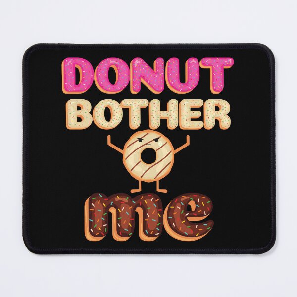 Item preview, Donut Bother Me Funny Doughnut designed and sold by Momojiro.