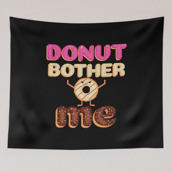 Item preview, Donut Bother Me Funny Doughnut  designed and sold by Momojiro.