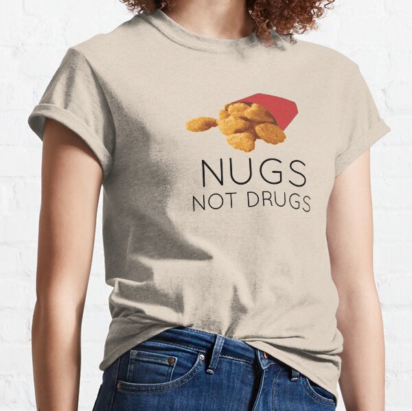 Nugs not drugs Classic T-Shirt