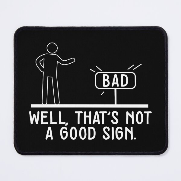 Item preview, Not A Good Sign Sarcasm Sarcastic Gift Idea designed and sold by haselshirt.