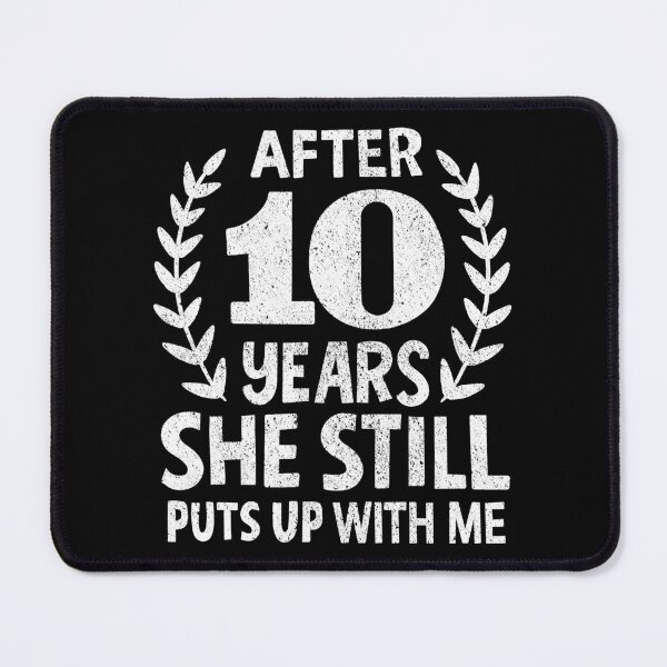 Item preview, She Still Puts Up With Me 10 Years Anniversary designed and sold by haselshirt.