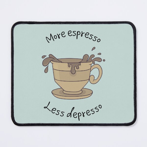 Item preview, More Espresso - Less Depresso designed and sold by Yankee Doodle Gandy.