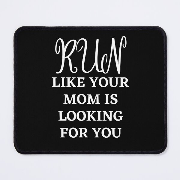 Item preview, Run Like Your Mom Is Looking For You - Funny Runing II designed and sold by RunPower.