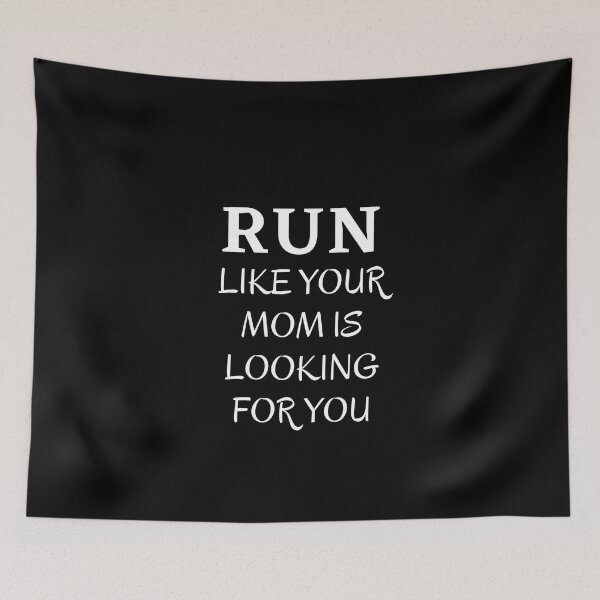 Item preview, Run Like Your Mom Is Looking For You - Funny Runing III designed and sold by RunPower.
