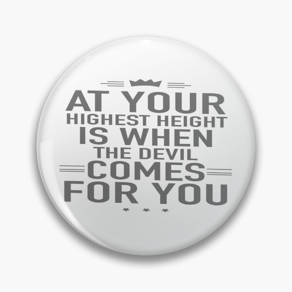 Item preview, At Your Highest Height Is When The Devil Comes For You designed and sold by MrCsStores.