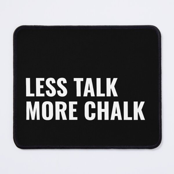 Item preview, Less Talk More Chalk - Design for Chalk Lovers designed and sold by Cali-Power.