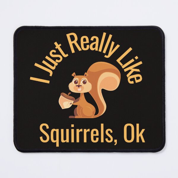 Item preview, I Just Really Like Squirrels Ok Funny Squirrel Lover designed and sold by badretop.