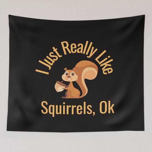 Item preview,  I Just Really Like Squirrels Ok Funny Squirrel Lover designed and sold by badretop.