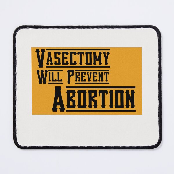 Item preview, Vasectomy prevents abortion designed and sold by HotYoga.