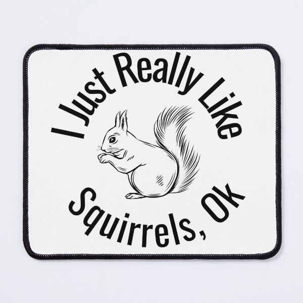 Item preview, I Just Really Like Squirrels Ok Funny Squirrel Lover designed and sold by badretop.