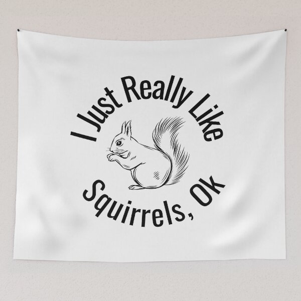 Item preview, I Just Really Like Squirrels Ok Funny Squirrel Lover designed and sold by badretop.
