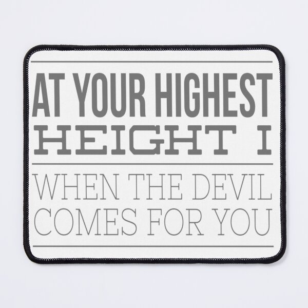 Item preview, At Your Highest Height Is When The Devil Comes For You 8 designed and sold by MrCsStores.