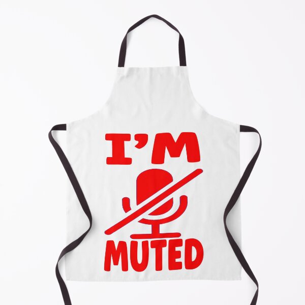 Item preview, I'm Muted - Yes, I Am Not listening. designed and sold by davidmurtagh.