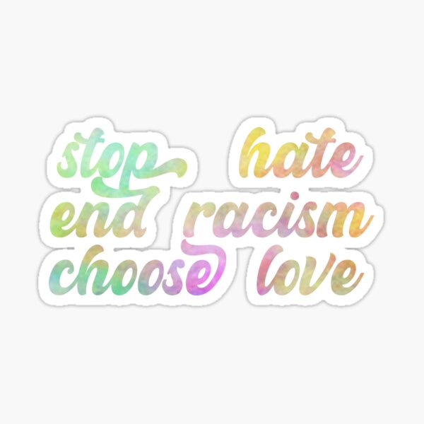 stop hate end racism choose love Poster for Sale by sednalafandy79