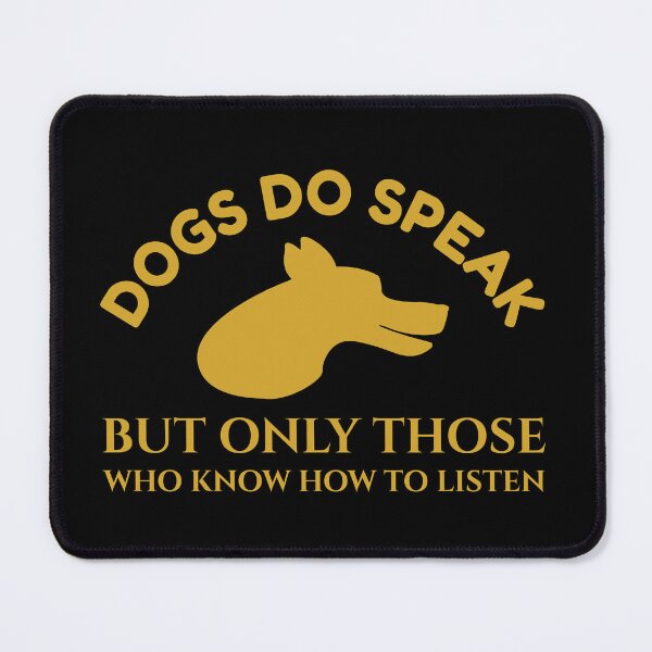 Item preview, Dogs Do Speak But Only Those Who Know How To Listen designed and sold by Styler Design.