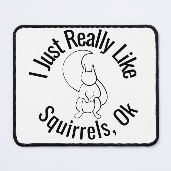 Item preview, I Just Really Like Squirrels Ok Funny Squirrel Lover designed and sold by badretop.