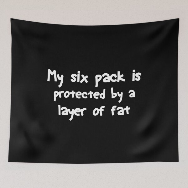 Item preview,  My Six Pack is Protected By a Layer Of  Fat | Funny designed and sold by AMERZAGUE DESIGN.