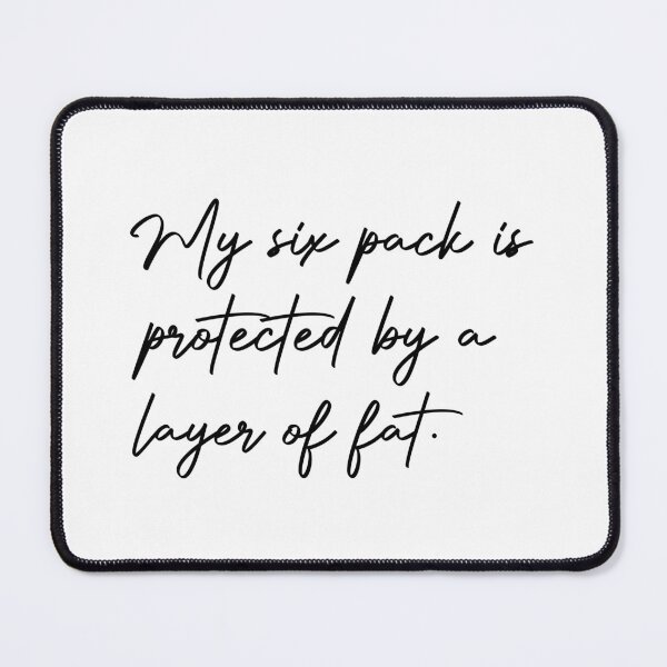 Item preview,  My Six Pack is Protected By a Layer Of  Fat | Funny designed and sold by AMERZAGUE DESIGN.